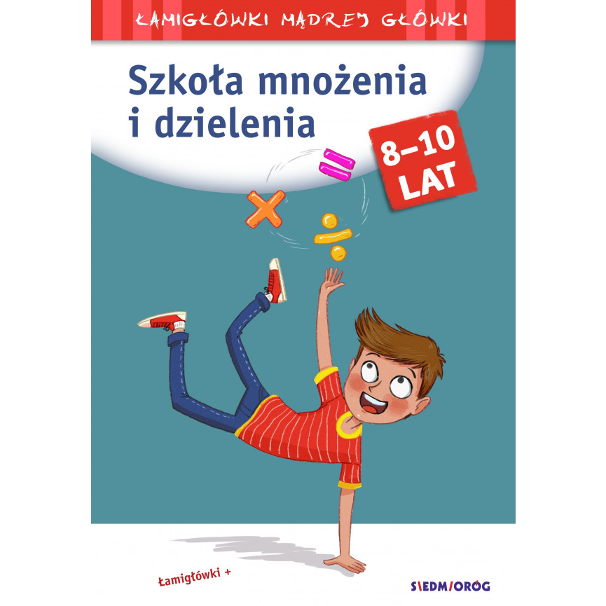 Szkoła mnożenia i dzielenia. Łamigłówki mądrej główki
