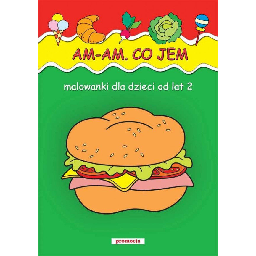 Am-am. Co jem. Malowanki dla dzieci od lat 2