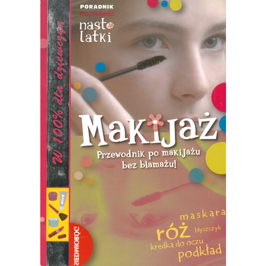 Makijaż. Przewodnik po makijażu bez blamażu