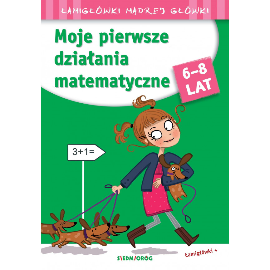 Moje pierwsze działania matematyczne. Łamigłówki mądrej główki