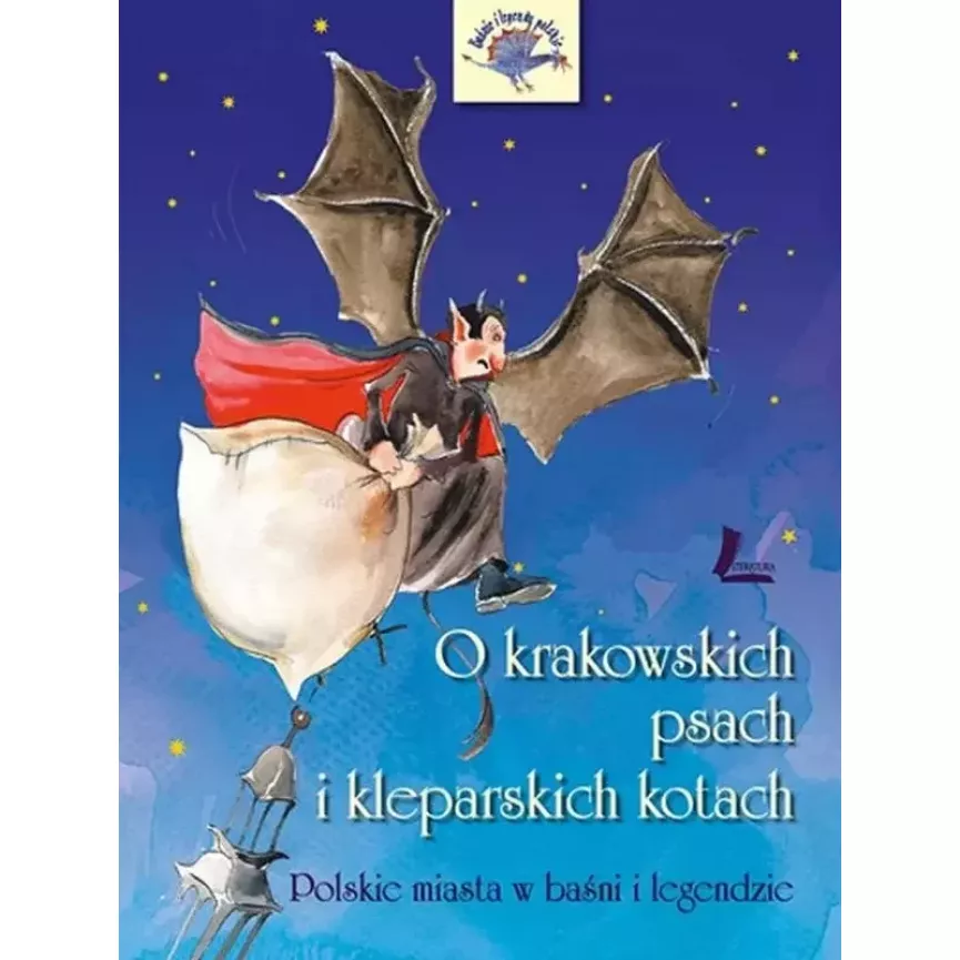 O krakowskich psach i kleparskich kotach. Polskie miasta w baśni i legendzie