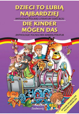 Dzieci to lubią najbardziej. Antologia polskiej literatury dziecięcej. Wydanie dwujęzyczne polsko-niemieckie