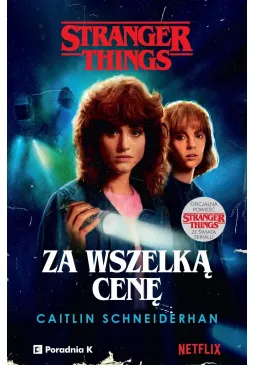 Stranger Things. Za wszelką cenę