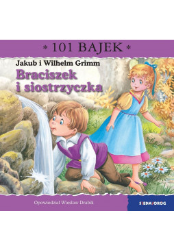 Braciszek i siostrzyczka. 101 bajek