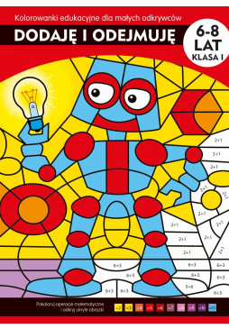 Dodaję i odejmuję. Kolorowanki edukacyjne dla małych odkrywców