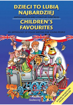 Dzieci to lubią najbardziej. Antologia polskiej literatury dziecięcej. Wydanie dwujęzyczne polsko-angielskie
