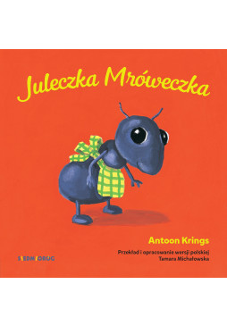 Juleczka Mróweczka. Słodkie małe zwierzątka 