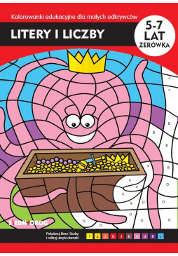 Litery i liczby. Kolorowanki edukacyjne dla małych odkrywców
