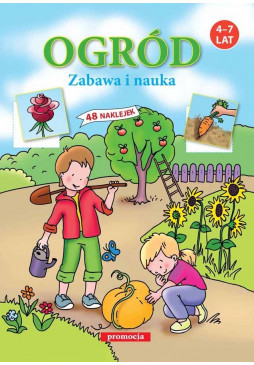 Ogród. Zabawa i nauka. Naklejanki 