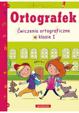 Ortografek. Ćwiczenia ortograficzne w klasie I