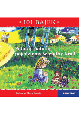Patataj, patataj, pojedziemy w cudny kraj! 101 bajek