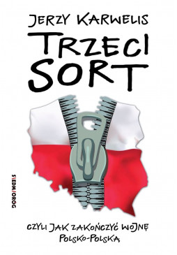Trzeci sort, czyli jak zakończyć wojnę polsko-polską (ebook)