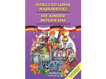 Dzieci to lubią najbardziej. Antologia polskiej literatury dziecięcej. Wydanie dwujęzyczne polsko-niemieckie