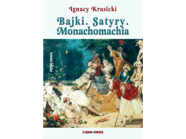 Bajki. Satyry. Monachomachia