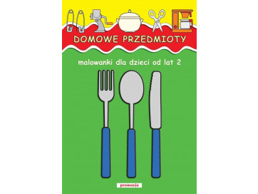 Domowe przedmioty. Malowanki dla dzieci od lat 2