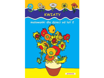 Kwiaty. Malowanki dla dzieci od lat 2