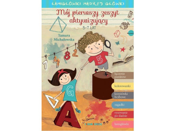 Mój pierwszy zeszyt aktywizujący. Łamigłówki mądrej główki