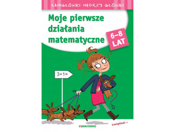 Moje pierwsze działania matematyczne. Łamigłówki mądrej główki