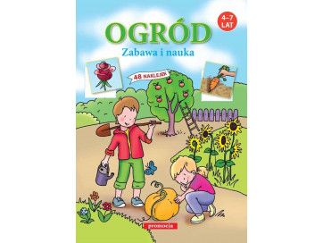 Ogród. Zabawa i nauka. Naklejanki 