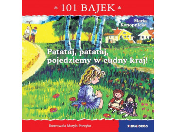 Patataj, patataj, pojedziemy w cudny kraj! 101 bajek