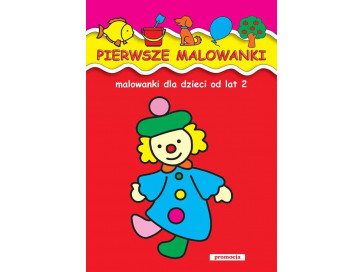 Pierwsze malowanki. Malowanki dla dzieci od lat 2