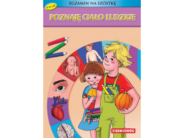 Poznaję ciało ludzkie. Egzamin na szóstkę