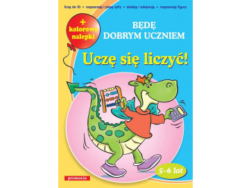 Uczę się liczyć! Będę dobrym uczniem