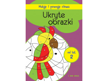 Ukryte obrazki. Maluję i poznaję słowa