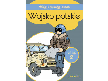 Wojsko polskie. Maluję i poznaję słowa