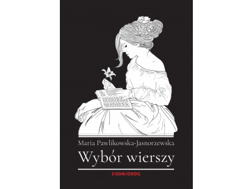 Wybór wierszy Pawlikowskiej-Jasnorzewskiej 