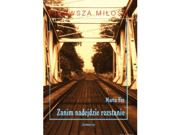 Zanim nadejdzie rozstanie. Pierwsza miłość