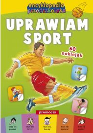 Encyklopedia przedszkolaka. Uprawiam sport