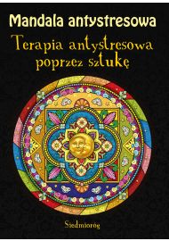 Mandala antystresowa. Terapia antystresowa poprzez sztukę